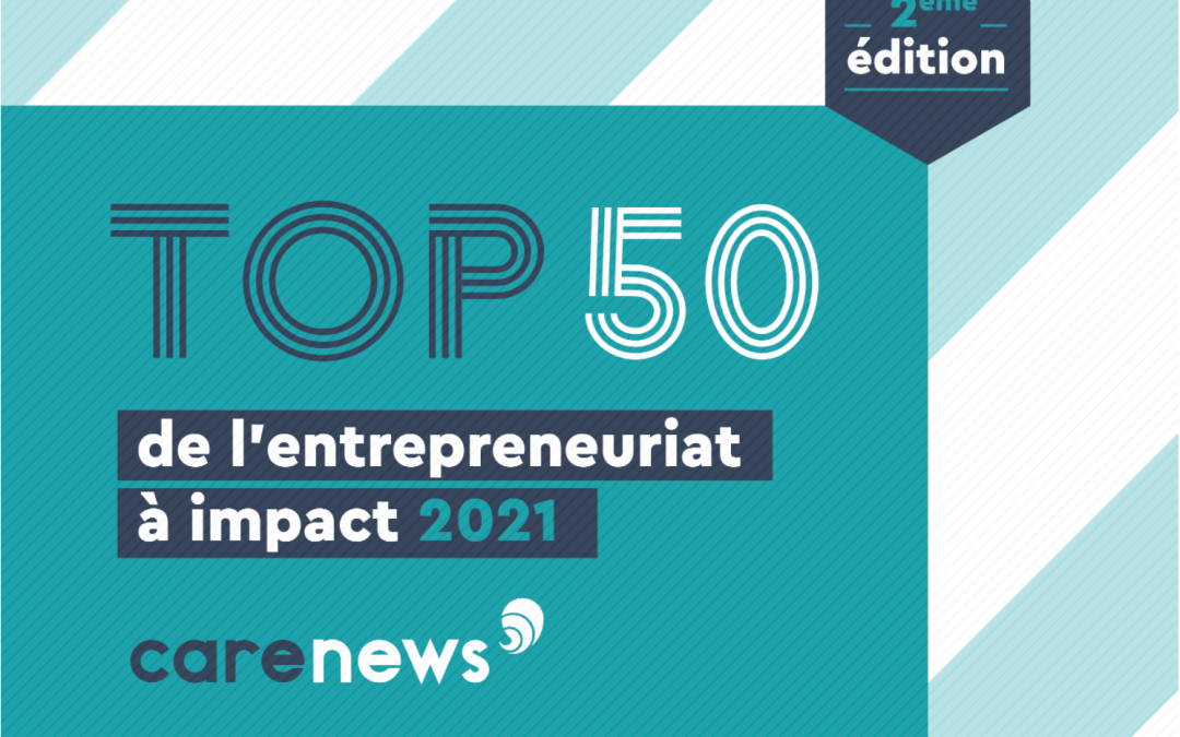 Inédit : le classement du Top 50 de l’entrepreneuriat à impact 2021