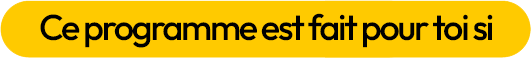 Ce programme est fait pour toi si